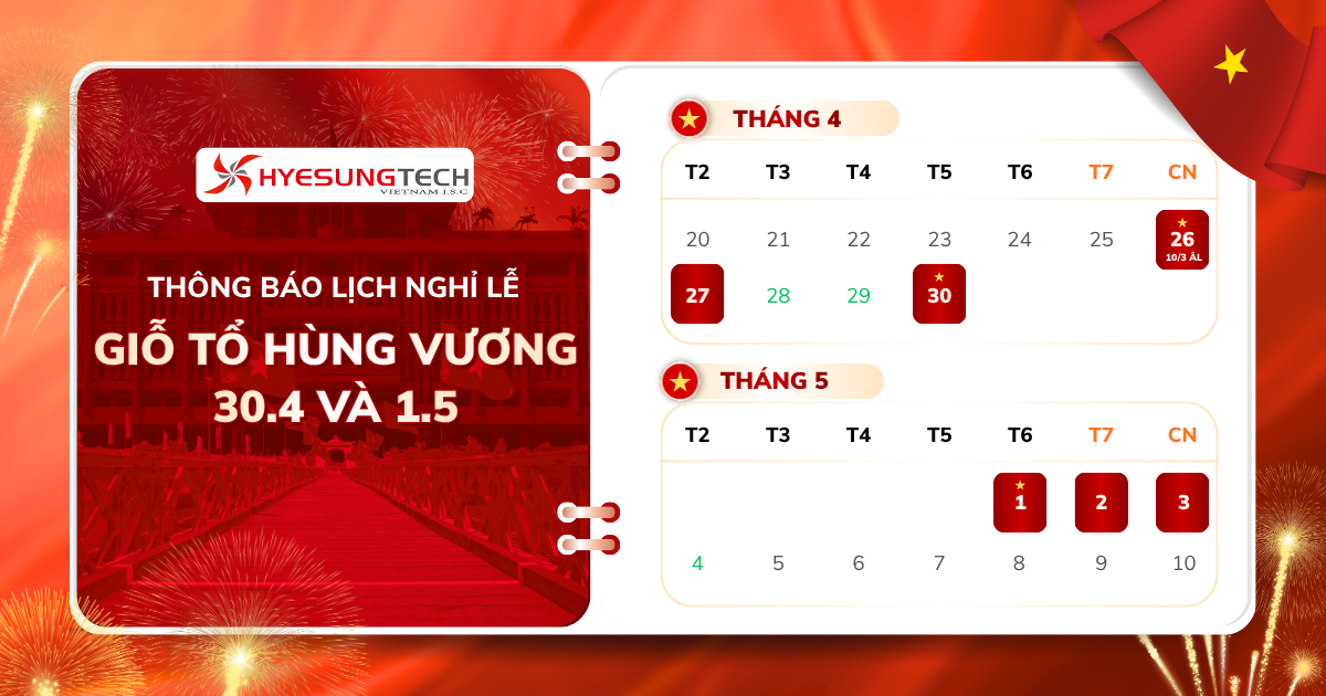 Hyesungtech thông báo lịch nghỉ lễ Giỗ tổ Hùng Vương và 30/04 – 01/05 năm 2026